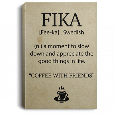 Fika Definition In Swedish A Moment To Slow Down And Appreciate Life Framed Canvas - Unframed Poster