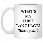 What's My First Language Talking Shit Ceramic Coffee Mug - Beer Stein - Water Bottle