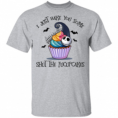 I Just Bake You Some Shut The Fucupcakes T-shirt - V-neck