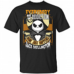 Everyone Has An Addiction Mine Just Happens Skellington Halloween T-Shirt
