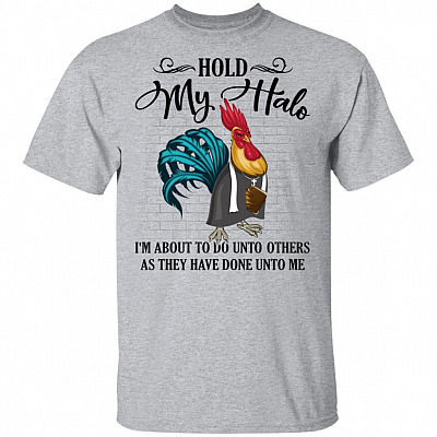 Hold My Halo I'm About To Do Unto Others As They Have Done Unto Me Rooster Funny T-shirt - V-neck