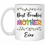 Best Freakin' Mother Ever Ceramic Coffee Mug - Beer Stein - Water Bottle