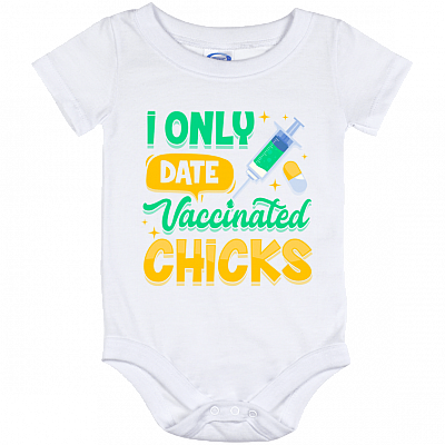 Cute I Only Date Vaccinated Chicks Baby Onesie - Baby Infant Bodysuit