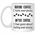 Before Coffee I Hate Everybody After Coffee Feel Good About Hating Coffee Mug - Travel Mug - Water Bottle