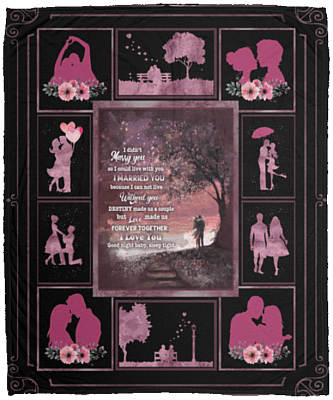 I Married You Because I Can Not Live Without You Family Fleece Blanket - Sherpa Blanket - Woven Blanket