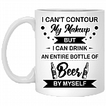 I Can't Contour My Makeup But I Can Drink An Entire Bottle Of Beer By Myself Ceramic Coffee Mug - Beer Stein