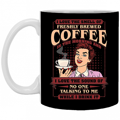 I Love The Smell Of Freshly Brewed Coffee And The Sound Of No One Talking Coffee Mug - Water Bottle