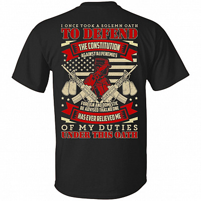 I Once Tool A Solemn Oa-Th to De-Fend the Constitution Print On Back Only - Plain Front T-Shirt
