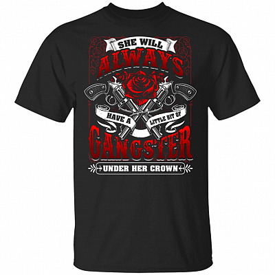 She Will Always Have A Little Bit Of Gangster Under Her Crown Gun T-shirt - V-neck