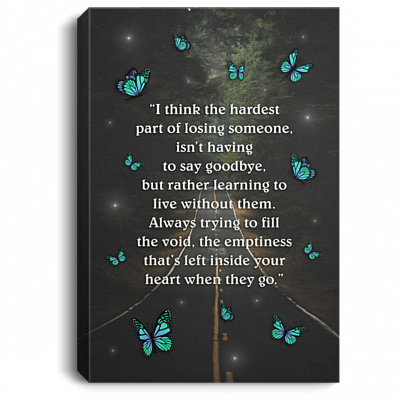 The Hardest Part Of Losing Someone Isn't Having To Say Goodbye Framed Canvas Prints-Unframed Poster-Decor Art