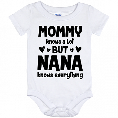 Mommy Knows A Lot Nana Knows Everything Baby Onesie - Baby Infant Bodysuit