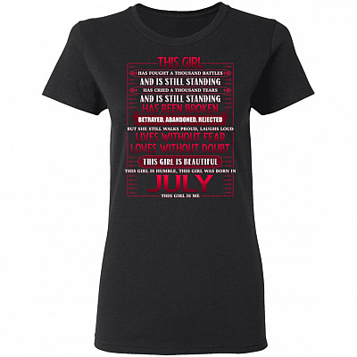 This Woman Has Fought a Thousand Battles and Still Standing July Girl Women T-Shirt - Ladies Shirt