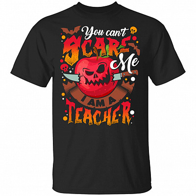 You Can't Scare Me I'm A Teacher Halloween T-Shirt