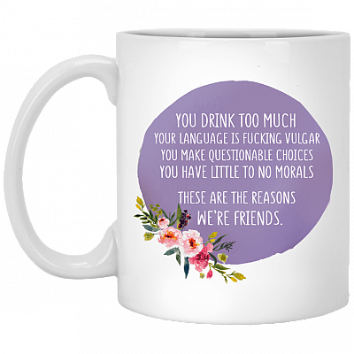 You Drink Too Much Your Language Is Fucking Vulgar Ceramic Coffee Mug - Beer Stein -Water Bottle