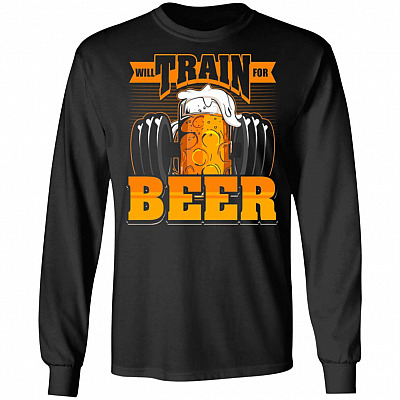 Will Train For Beer Hoodie - Sweatshirt - Long Sleeve Shirt
