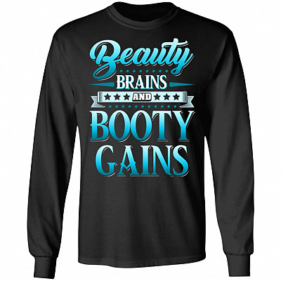 Beauty Brains and Booty Gain-s Hoodie - Sweatshirt - Long Sleeve Shirt