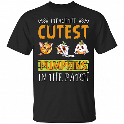 I Teach The Cutest Pumpskins In The Patch T-Shirt