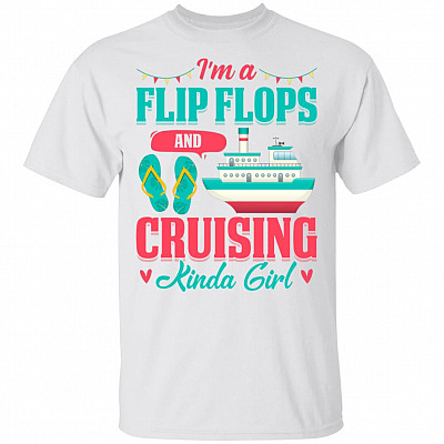 I'm A Flip Flops And Cruising Kinda Girl T-Shirt - Cute Shirt For Girls