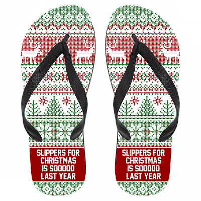 Slippers For Christmas Is So Last Year Flip Flop