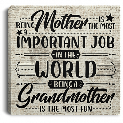 Being Grandmother Is The Most Important Job But Grandmother Is The Most Fun Framed Canvas - Unframed Poster