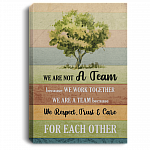 We Are Not A Team Because We Work Together We Respect Trust And Care Framed Canvas - Unframed Poster