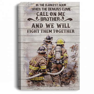 In The Darkest Hour When The Demons Come Call On Me Brother Fireman Framed Canvas Prints - Unframed Poster