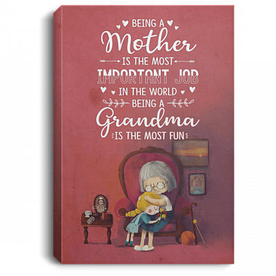 Being A Mother Is The Most Important Job In The World Being A Grandma Framed Canvas Prints - Unframed Poster
