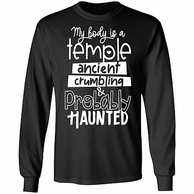 My Body Is A Temple Ancient Crumbling and Probably Haunted Hoodie - Sweatshirt - Long Sleeve Shirt