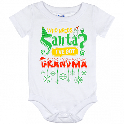 Who Need Santa I've Got Grandma Baby Onesie - Baby Infant Bodysuit