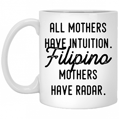 All Mothers Have Intui-tion Filipino Mothers Ceramic Coffee Mug - Beer Stein -Water Bottle