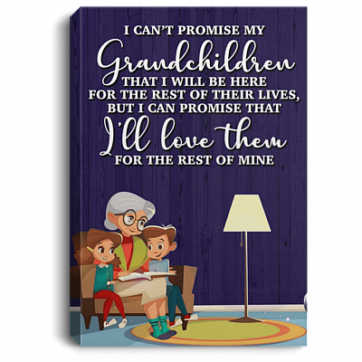 I Can't Promise My Grandchildren That I Will Be Here Canvas Prints - Unframed Poster - Home Decor Wall Art