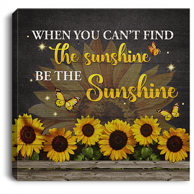 When You Can't Find The Sunshine Be The Sunshine Framed Canvas Prints - Unframed Poster - Home Decor Wall Art