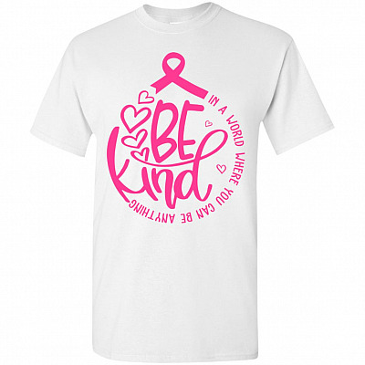 In A World Where You Can Be Anything Be Kind Breast Cancer Awareness T-Shirt