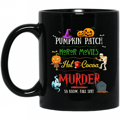 Pumpkin Patch Horror Movies Hot Cocoa Murder Ya Know Fall Shit Halloween Mug - Travel Mug - Beer Stein - Water Bottle