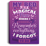 My Bed Is A Magical Place Where I Remember Everything I Forgot Framed Canvas Prints-Unframed Poster-Wall Art