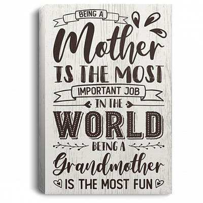 Being a Mother Is the Most Important Job in the World Gallery Wrapped Framed Canvas Prints - Unframed Poster.