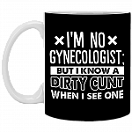 I'm No Gynecologist But I Know a Dirty Cunt When I See One Coffee Mug - Beer Stein - Water Bottle
