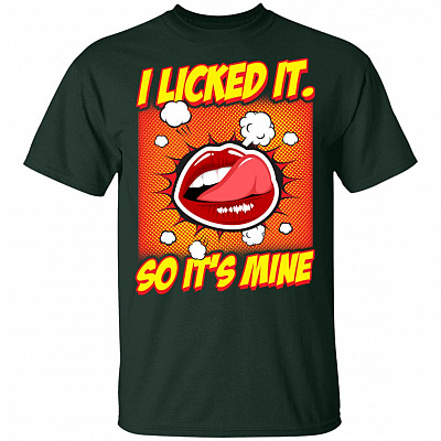 Alternative view of I Licked It So Its Mine T-Shirt