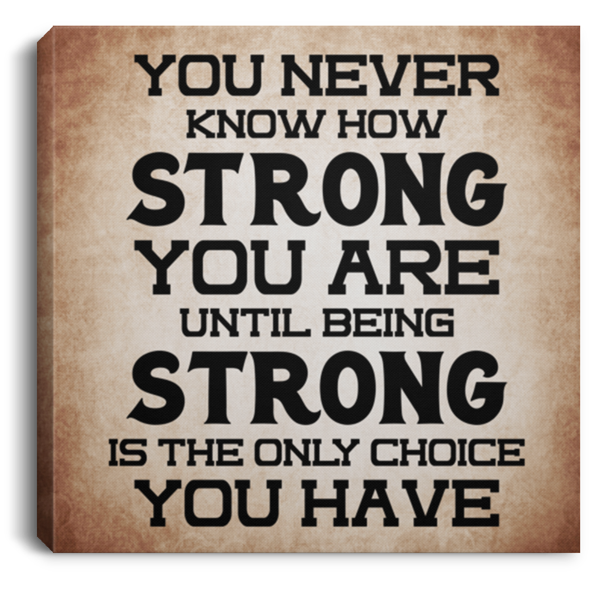 How Strong You Are Canvas You Never Know How Strong You Are Canvas Poster CubeBik