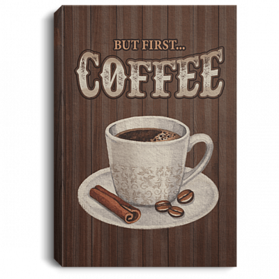 But First Coffee Gallery Wrapped Framed Canvas Prints - Unframed Poster - Home Decor Wall Art