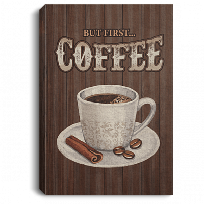 But First Coffee Gallery Wrapped Framed Canvas Prints - Unframed Poster - Home Decor Wall Art