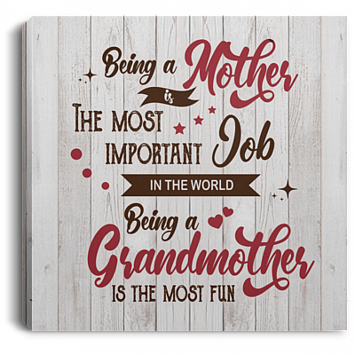 Being a Mother Is the Most Important Job in the World Gallery Wrapped Framed Canvas Prints - Unframed Poster