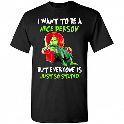 I Want To Be Nice Person But Everyone Is Just So Stupid T-Shirt
