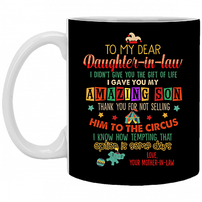 To Daughter In Law I Gave You My Amazing Son Thank You For Not Selling Him Coffee Mug Cups - Water Bottle