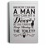 How Can a Man Who Can Hit a Deer Gallery Wrapped Framed Canvas Prints - Unframed Poster - Home Decor Wall Art