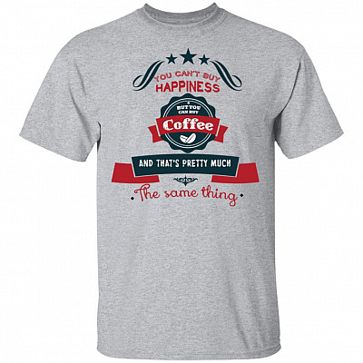 You Can't Buy Happiness But You Can Buy Coffee T-Shirt #1