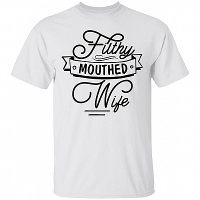 Filthy Mouthed Wife T-Shirt