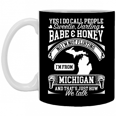 Yes I Do Call People Sweetie Darling I'm from Michi-Gan Coffee Mug - Travel Mug - Water Bottle
