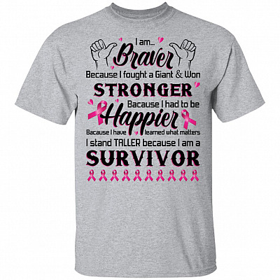 I'm Braver Because I Fought A Giant & Won I Stand Taller Because I'm A Survivor Breast Cancer T-Shirt