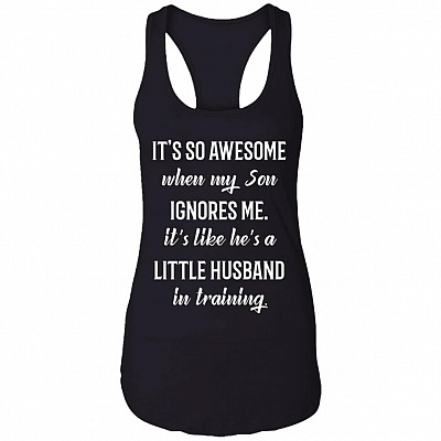 It's So Awesome When My Son Ignores Me Cotton Tank Top Tee - Ladies Racerback Tank